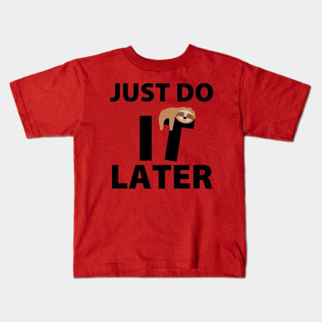 Just Do It Later Kids T-Shirt by Cika Ciki